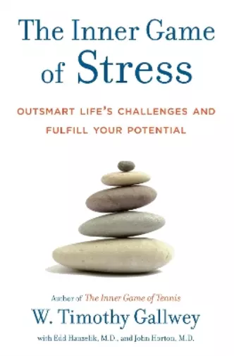 W. Timothy Gallwey John Horton Edd Hanzelik The Inner Game of Stress (Relié)