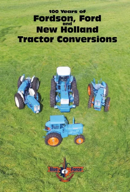 100 Years of Fordson, Ford and New Holland Tractor Conversions Book