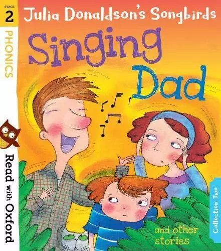 Read with Oxford: Stage 2: Julia Donaldson's Songbirds: Singing Dad and Other ,