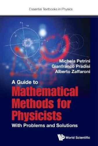 GUIDE TO MATHEMATICAL Methods For Physicists, A: With Problems And ...