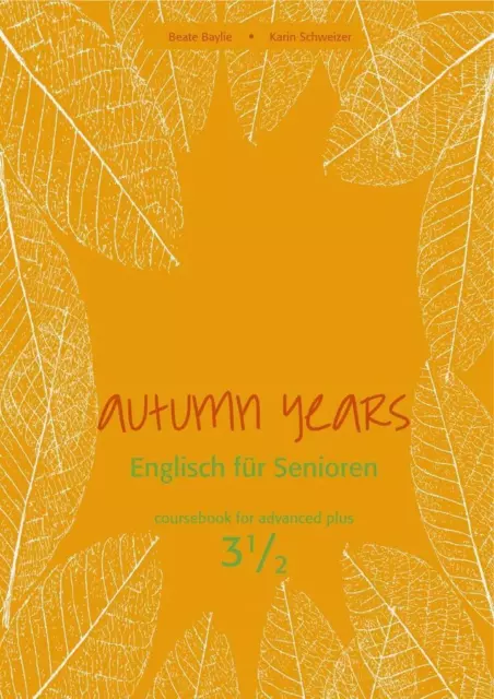 Autumn Years - Englisch für Senioren 3 1/2 - Advanced Plus - Coursebook