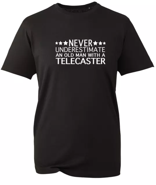 Telecaster t shirt Guitar Underestimate Old Man Gift Mens Dad Grandad V22 BWC