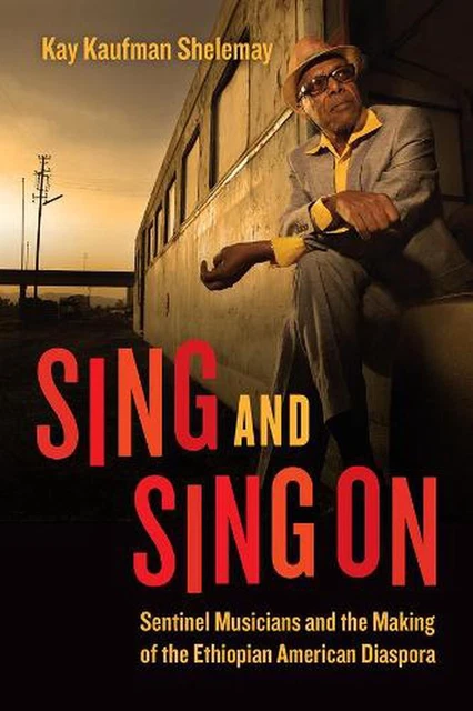 Sing and Sing On: Sentinel Musicians and the Making of the Ethiopian American Di