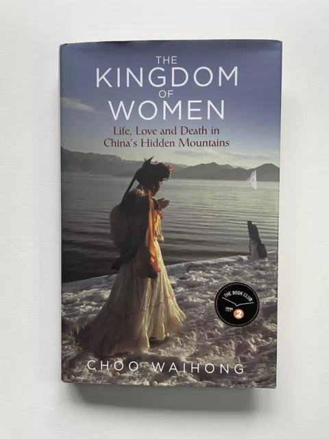 The Kingdom of Women: Life, Love and Death in China's Hidden Mountains by...