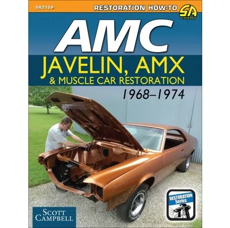 1968-1974 AMC Javelin, AMX & Muscle Car Restoration How-To CarTech Manual SA318P