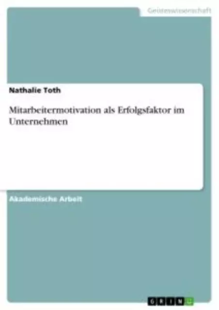 Mitarbeitermotivation als Erfolgsfaktor im Unternehmen Nathalie Toth Taschenbuch