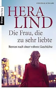 Die Frau, die zu sehr liebte: Roman nach einer wa... | Buch | Zustand akzeptabel