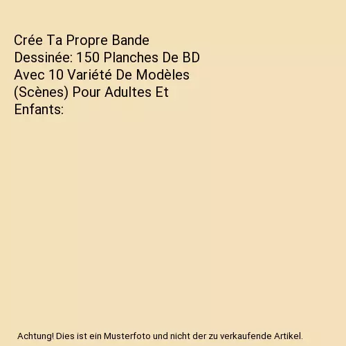 Crée Ta Propre Bande Dessinée: 150 Planches De BD Avec 10 Variété De Modèle