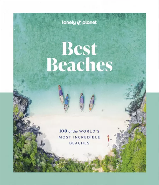 Lonely Planet Best Beaches: 100 of the World’s Most Incredible Beaches by Planet