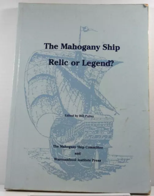 The Mahogany Ship Relic Or Legend ? By Bill Potter 1987 PB History of Shipwreck