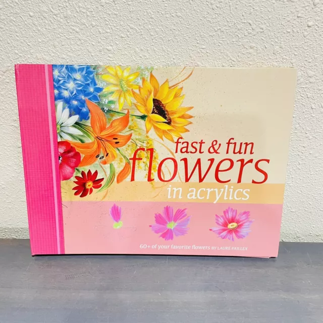 Learn How To Paint Book Fast & Fun Flowers in Acrylics By Laure Paillex - 2006