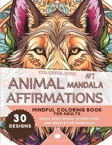 Colorful Soul Animal Mandala Affirmations #1: Mindful Coloring ... 9781962159043