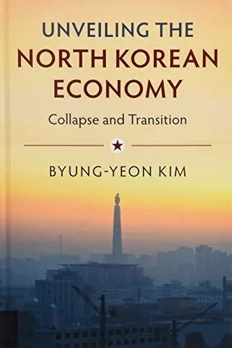 Unveiling the North Korean Economy: Collapse and Transition (New)