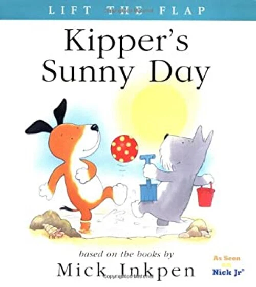 Kipper's Sunny Day : [Lift the Flap] Mick Inkpen