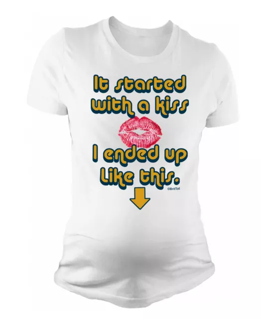 Ladies MATERNITY T-Shirt Started with a Kiss I ended Like This Womens Pregnancy