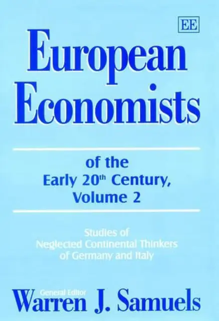 European Economists of the Early 20th Century, Volume 2: Studies of Neglected Co
