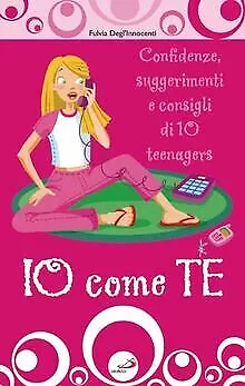 Io come te. Confidenze, suggerimenti e consigli di 10... | Livre | état très bon