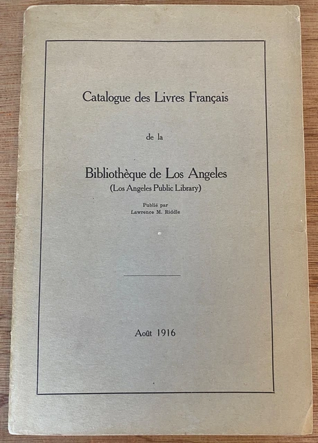 CATALOGUE DES LIVRES FRANÇAIS DE LA BIBLIOTHEQUE DE LOS ANGELES LM Riddle 1916