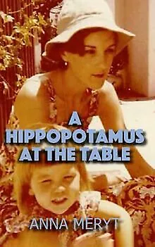 A Hippopotamus At The Table: A true story of a journe... | Livre | état très bon