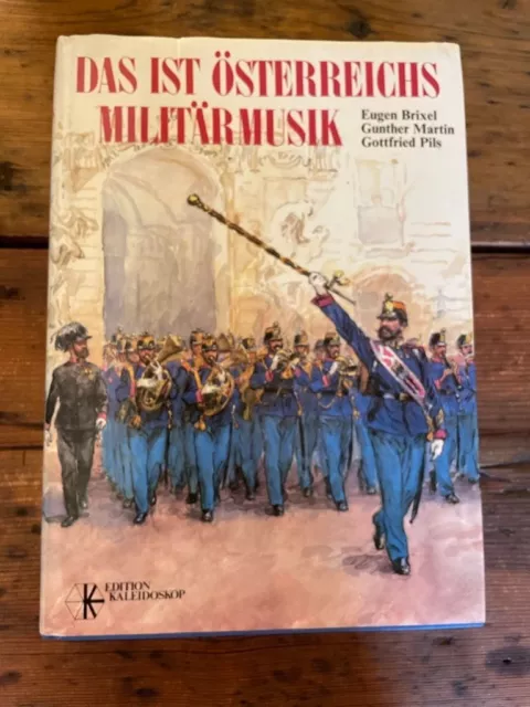 Das ist Österreichs Militärmusik : von d. "Türk. Musik" zu d. Philharmonikern in