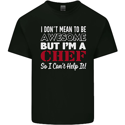 I Dont Mean to Be but Im a Chef Mens Cotton T-Shirt Tee Top
