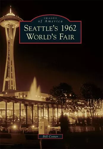 Seattle's 1962 World's Fair, Washington, Images of America, Paperback
