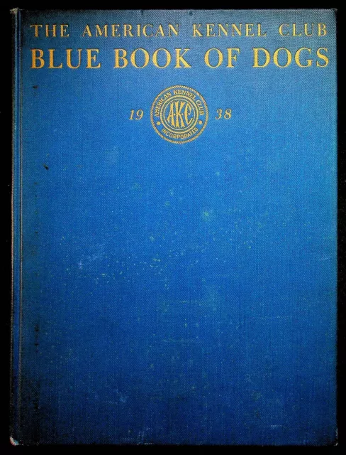 The American Kennel Club Of America Blue Book Of Dogs 1938 AKC Bench Show