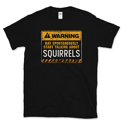 Warning May Spontaneously Start Talking About Squirrels Funny T-Shirt