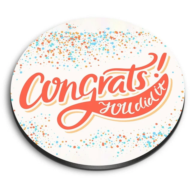 ROUND MDF MAGNETS - Congratulations You Did It Well Done #44703 £4.99 ...