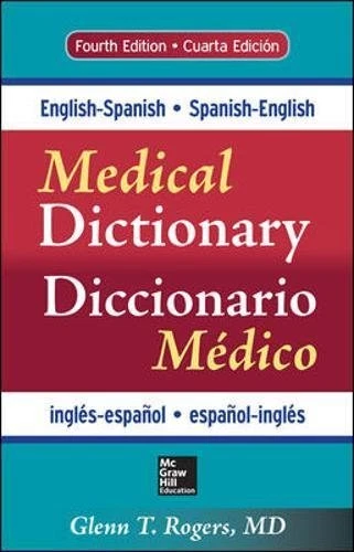 ENGLISH-SPANISH/SPANISH-ENGLISH MEDICAL DICTIONARY, FOURTH By Glenn T. Rogers