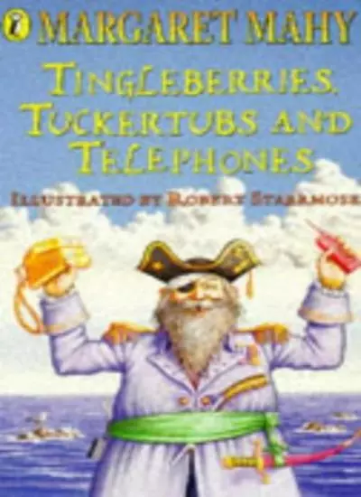 Tingleberries, Tuckertubs and Telephones By Margaret Mahy, Robe .9780140377224