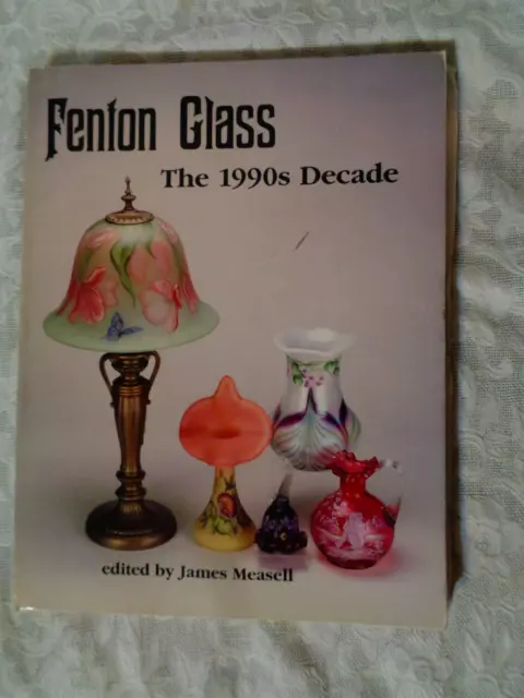 Fenton Glass The 1990's Decade by James Measell - 224 Pages