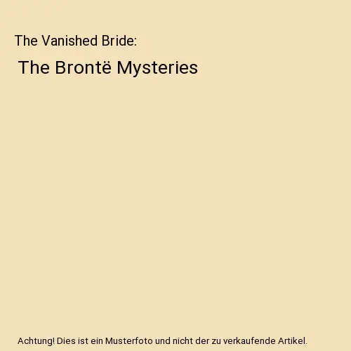 The Vanished Bride: The Brontë Mysteries, Bella Ellis