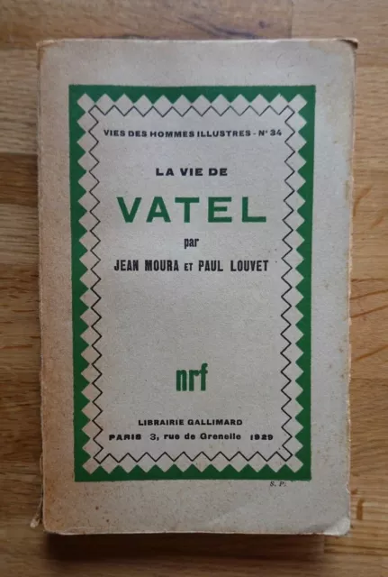 [Gastronomie Littérature] "La vie de VATEL" J.MOURA - P.LOUVET NRF 1929 - EO