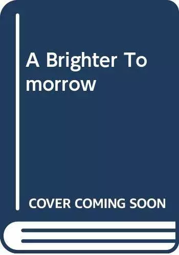 A BRIGHTER TOMORROW. by Summers, Rowena. B000PDFSTA FREE Shipping