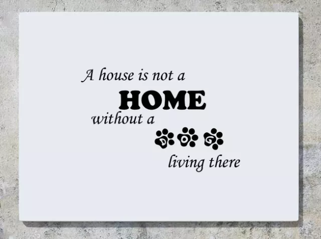 A House Is Not A Home Without A Dog Living There Decal Wall Art Sticker Picture
