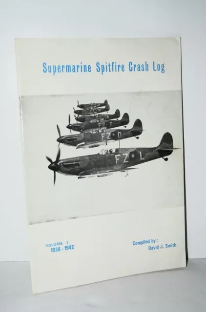 Supermarine Spitfire Crash Log Volume 1 1938-1942 Paperback David J Smith