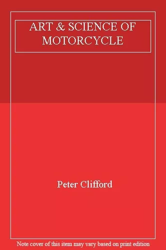 ART & SCIENCE OF MOTORCYCLE,Peter Clifford