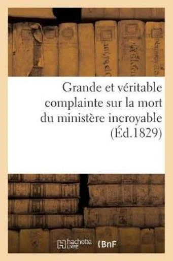 Grande Et V?Ritable Complainte Sur La Mort Du Minist?Re Incroyable