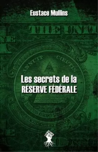Eustace Mullins Les secrets de la Réserve Fédérale (Poche)