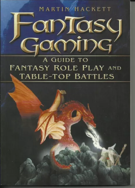 Fantasy Gaming: A Guide to Fantasy Role-play and Tabletop Bat by Martin Hackett