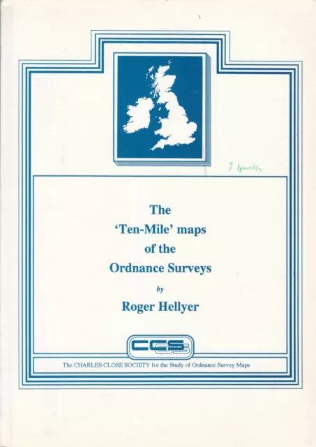 The Ten Mile Maps of the Ordnance Surveys (Charles Close Society)