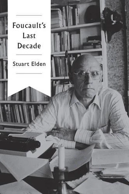 Foucault's Last Decade by Stuart Elden (English) Hardcover Book