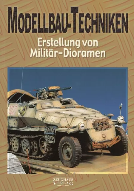 Modellbau-Techniken: Erstellung von Militär-Dioramen Diorama/Ratgeber/Handbuch