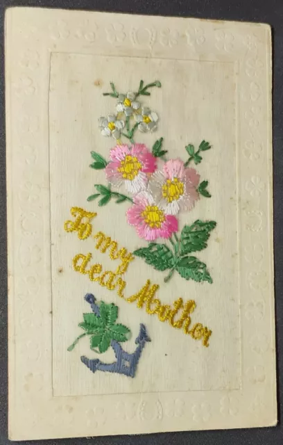 WW1 EMBROIDERED SILK POSTCARD - To My Dear Mother With Lovely Floral Design