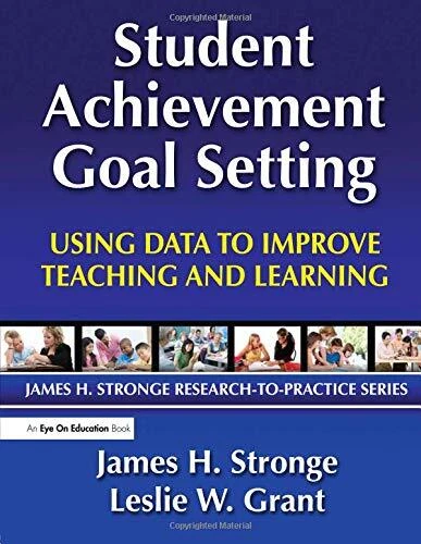 STUDENT ACHIEVEMENT GOAL SETTING By Leslie Grant & James Stronge Mint ...