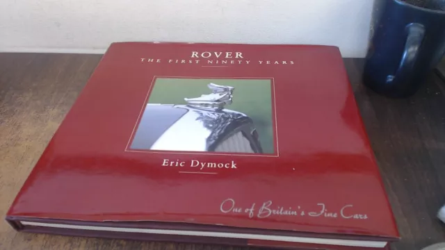 Rover: the First Ninety Years: One of Britains Fine Cars, Dymock,