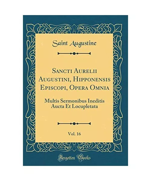 Sancti Aurelii Augustini, Hipponensis Episcopi, Opera Omnia, Vol. 16: Multis Ser