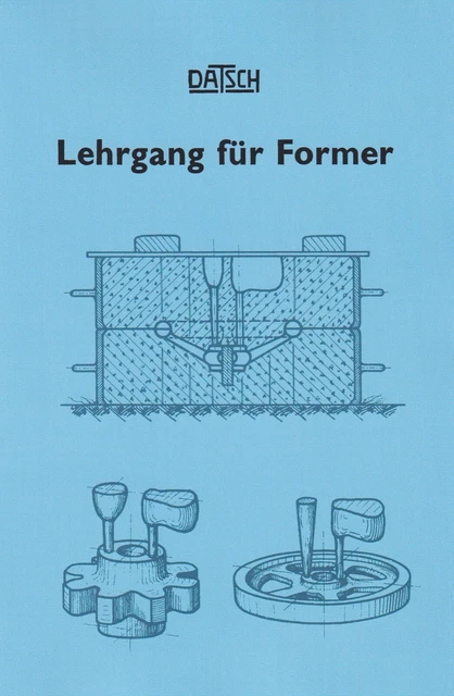 Lehrgang für Former Formsand Gussteile herstellen Anleitung Buch Gießerei