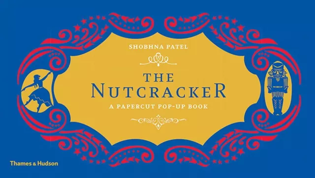 The Nutcracker: A Papercut Pop-Up Book - Patel, Shobhna (Hardcover)